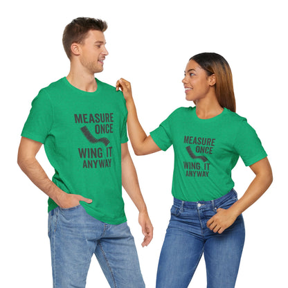 Measure Once Tee – Funny DIY Shirt for Crafters & Home Projects