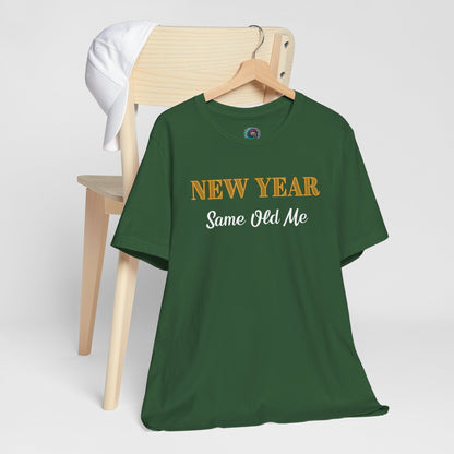 New Year Same Old Me T-Shirt – Funny Self-Confidence Tee