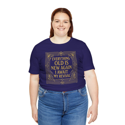 Everything Old Is New Again T-Shirt – Art Nouveau Funny Quote Shirt