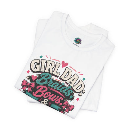 Girl Dad T-Shirt – Braids, Bows, & Big Feelings Dad Tee