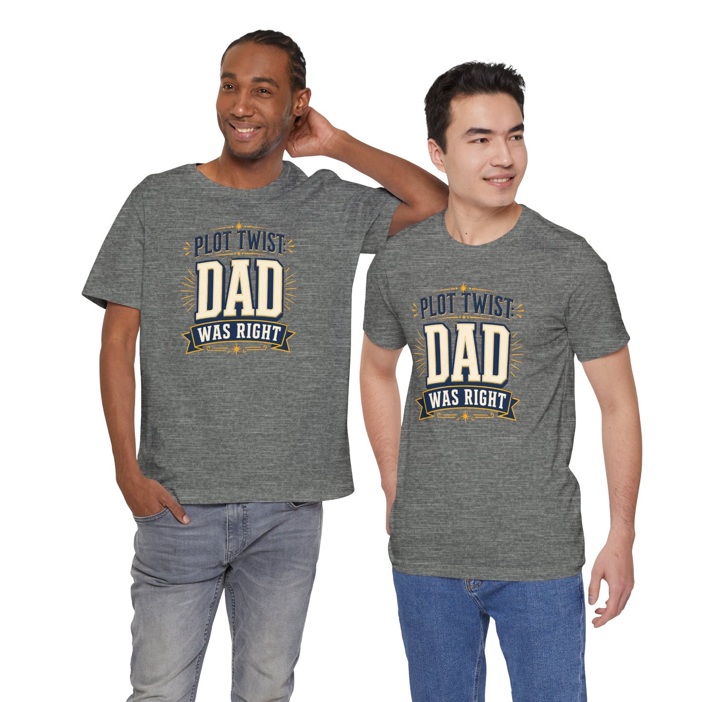 Plot Twist Dad Was Right T-Shirt – Funny Father’s Day Tee