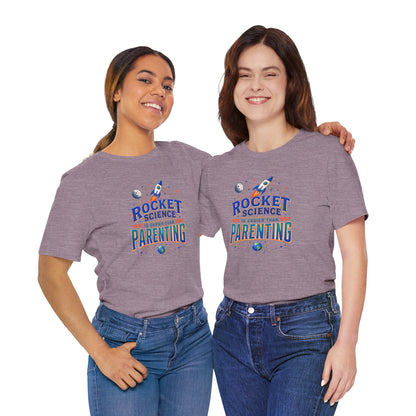 Rocket Science Parenting T-Shirt – Funny Aerospace Parent Tee