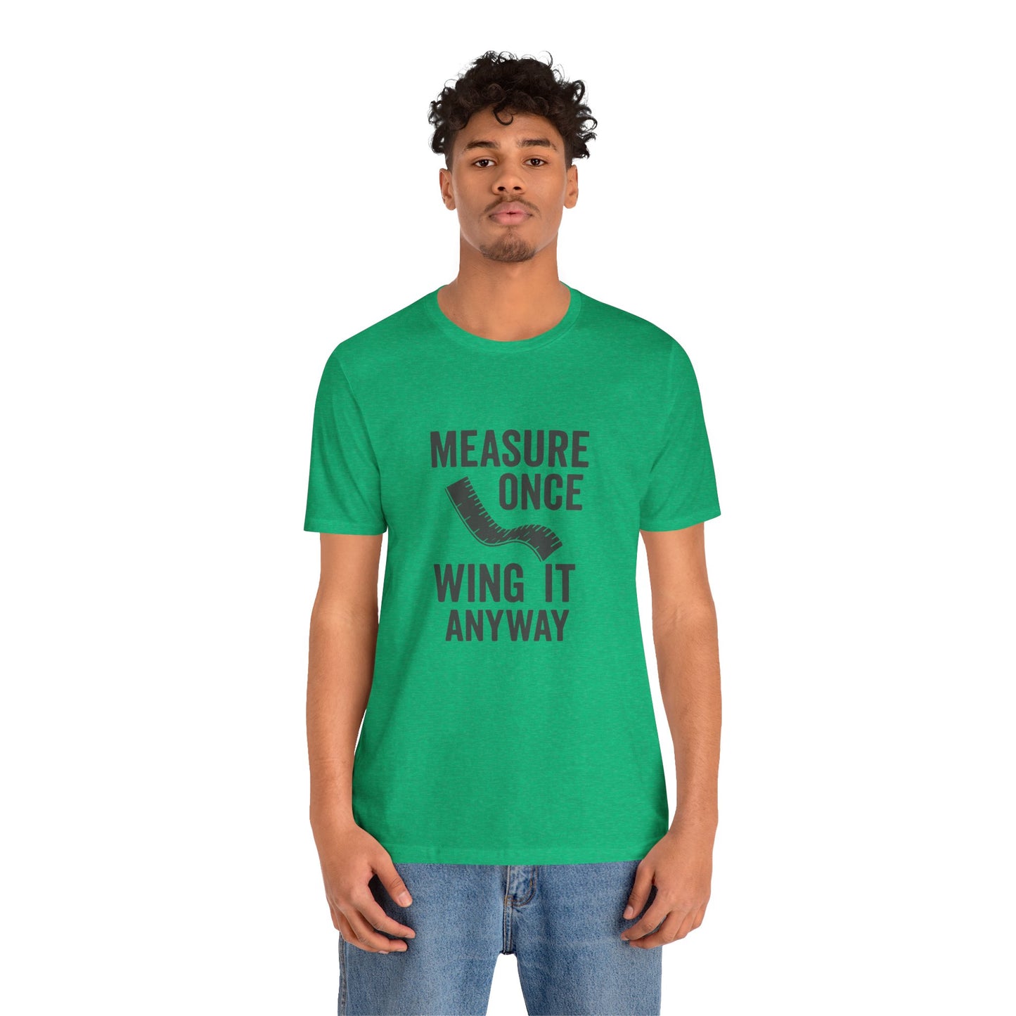 Measure Once Tee – Funny DIY Shirt for Crafters & Home Projects