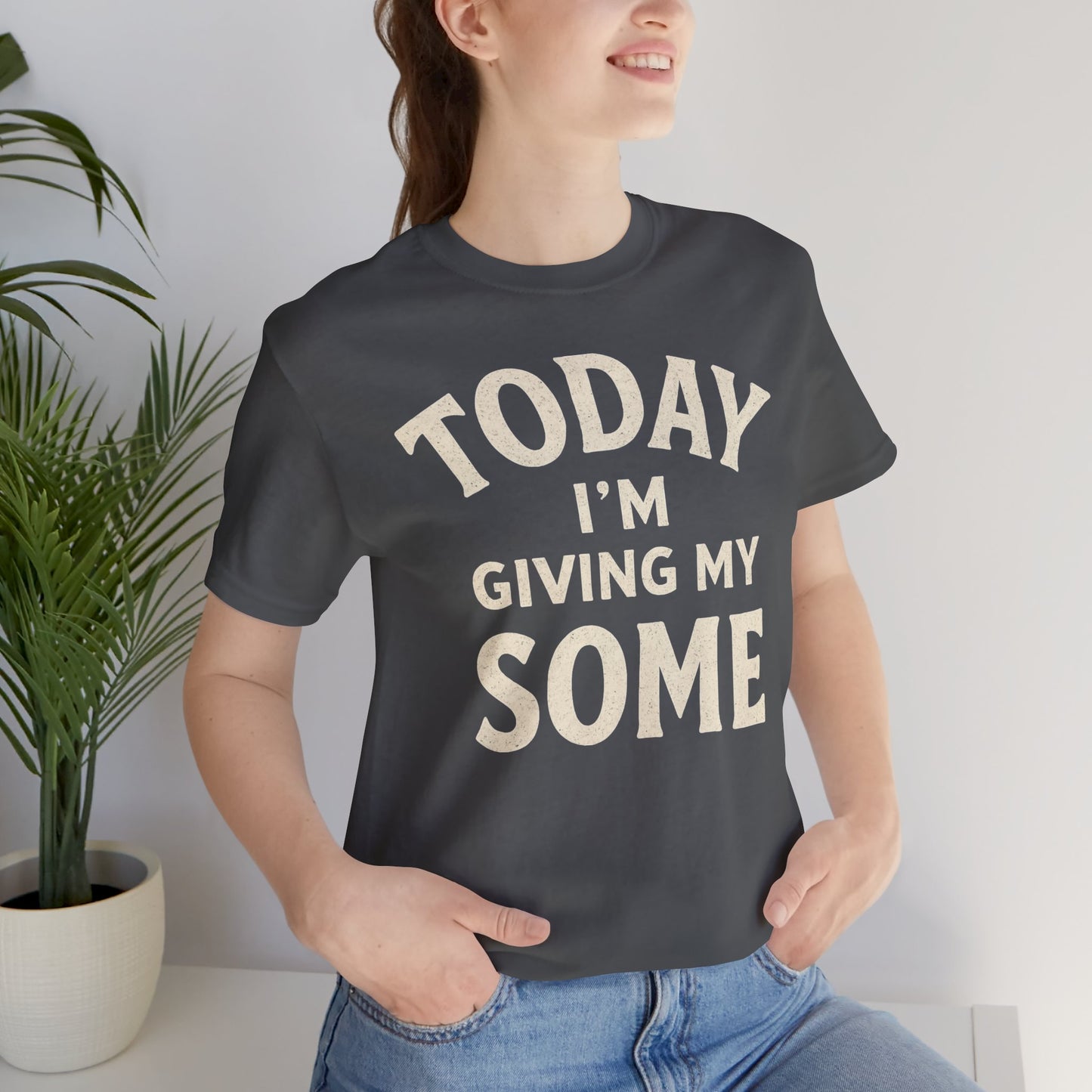 Today I’m Giving My Some T-Shirt – Funny Low-Energy Graphic Tee