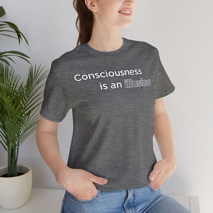 Consciousness Is an Illusion T-Shirt – Minimalist Existential Graphic Tee