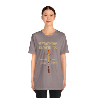 Metaphors Be With You T-Shirt – Inspired by Sci-Fi & Lit Class Heroes