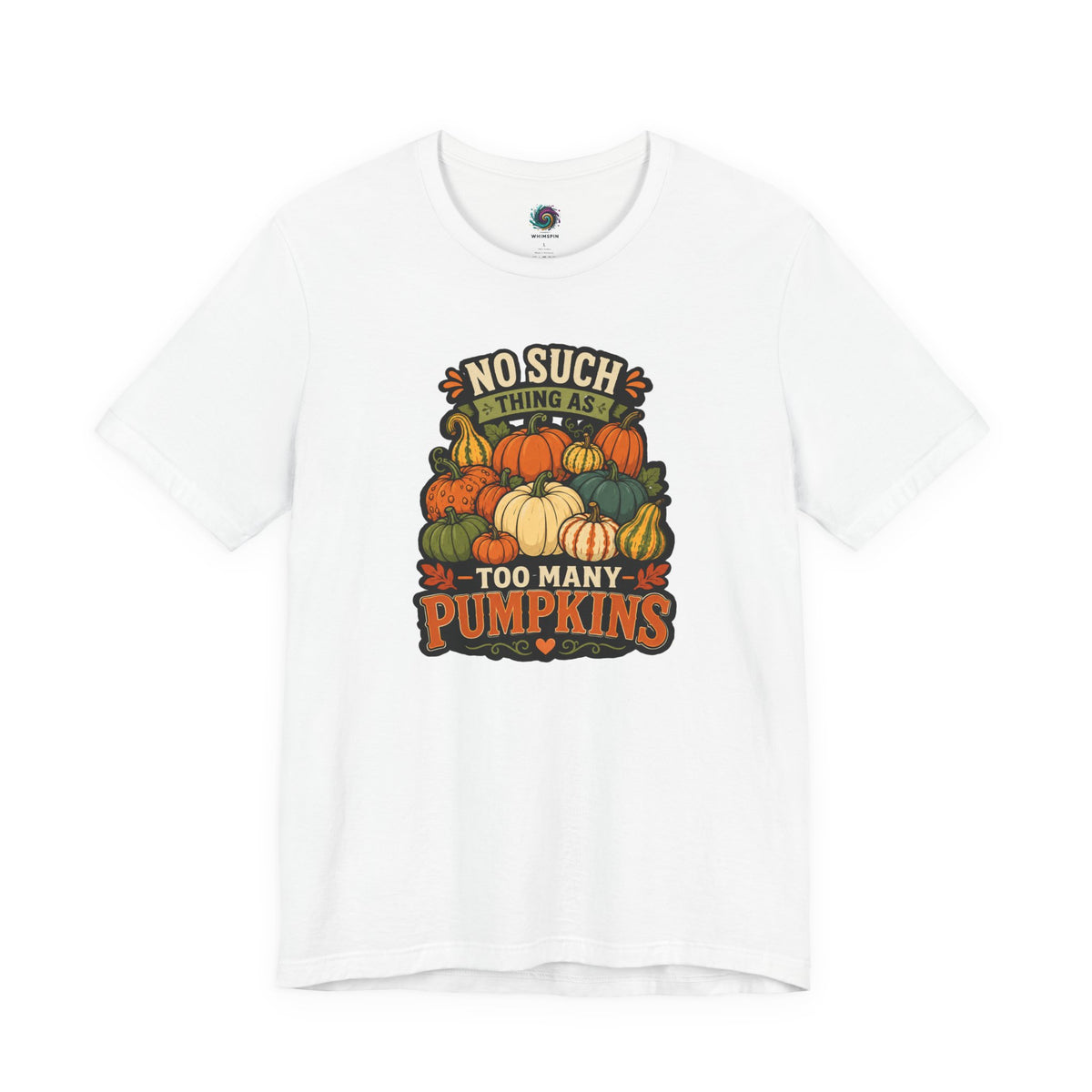 No Such Thing as Too Many Pumpkins T-Shirt – Funny Fall Pumpkin Tee
