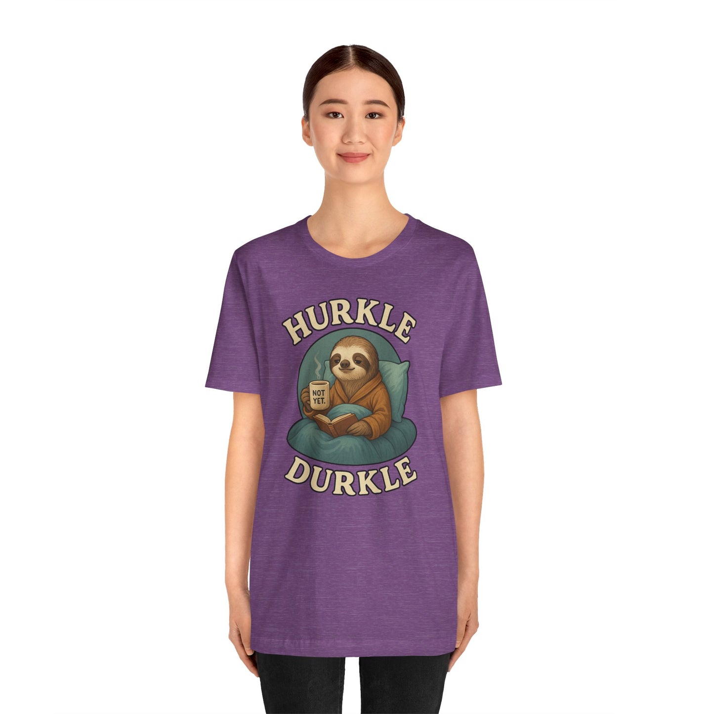 Hurkle Durkle Sloth T-Shirt – Cozy Sloth Shirt for Lazy Days