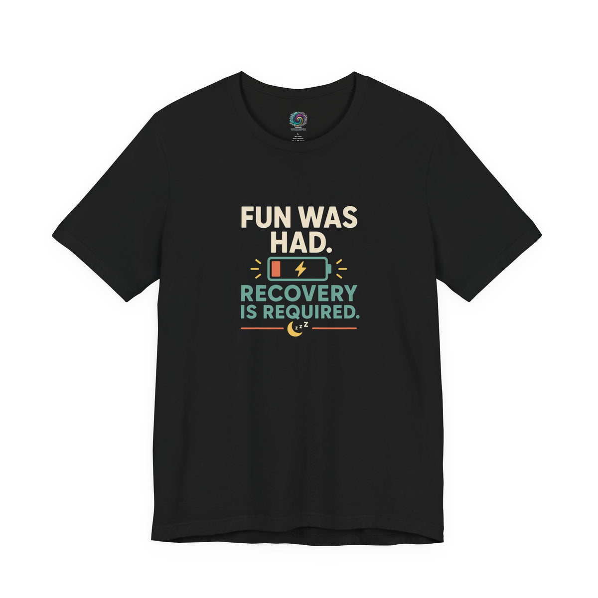 Black crew-neck T-shirt with centered multicolor “FUN WAS HAD. RECOVERY IS REQUIRED.” print