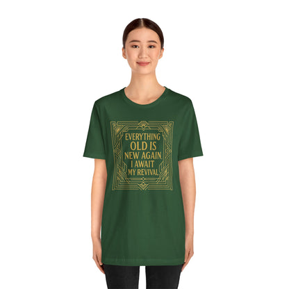 Everything Old Is New Again T-Shirt – Art Nouveau Funny Quote Shirt