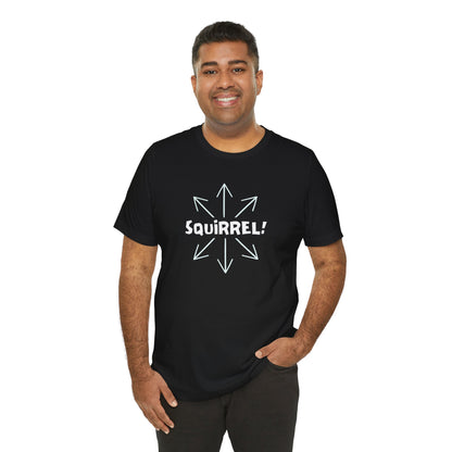 Squirrel! Distracted Mind T-Shirt – Funny Attention Graphic Tee