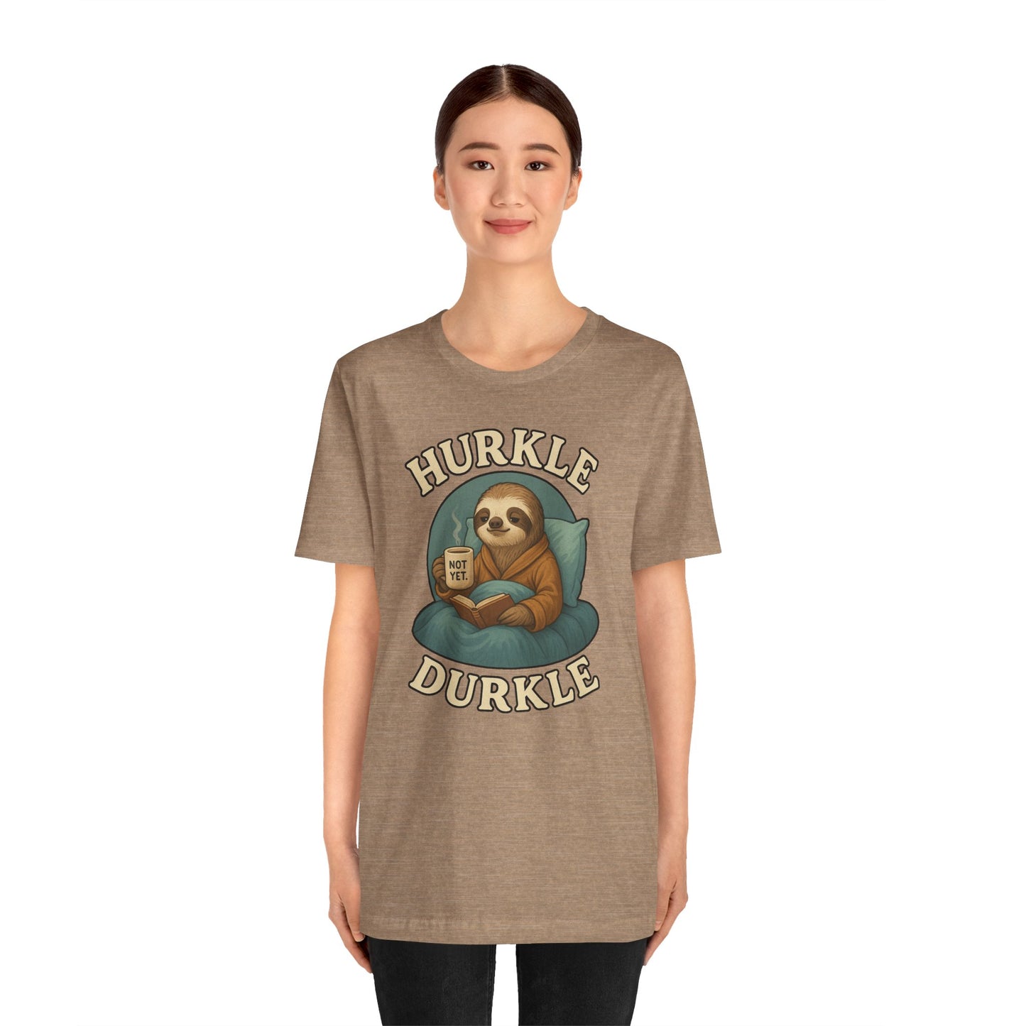 Hurkle Durkle Sloth T-Shirt – Cozy Sloth Shirt for Lazy Days