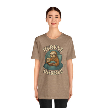 Hurkle Durkle Sloth T-Shirt – Cozy Sloth Shirt for Lazy Days