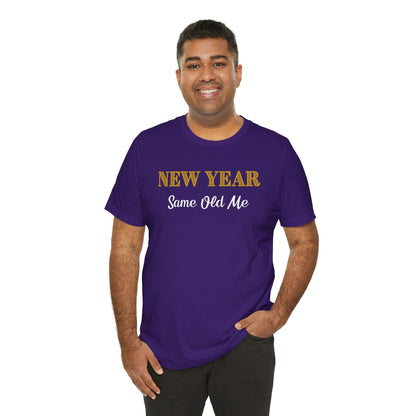 New Year Same Old Me T-Shirt – Funny Self-Confidence Tee
