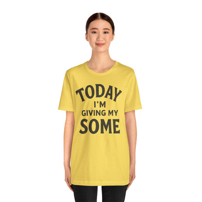 Today I’m Giving My Some T-Shirt – Funny Low-Energy Graphic Tee