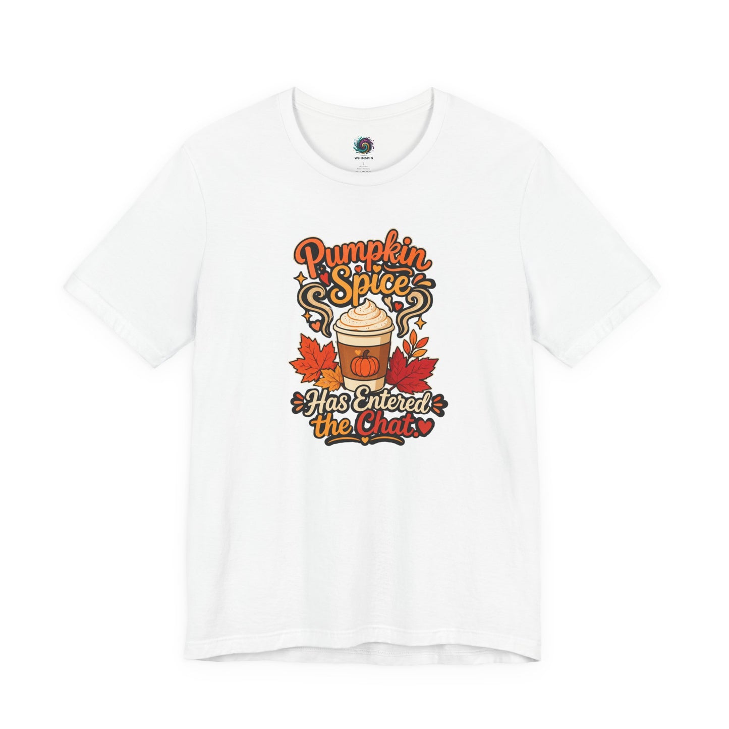 Pumpkin Spice Has Entered the Chat T-shirt - Funny Fall Coffee Tee