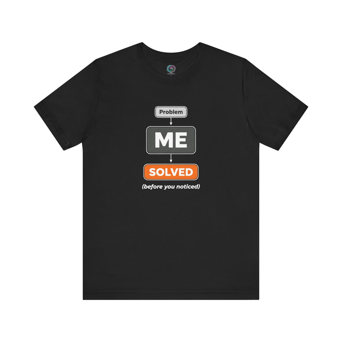Problem Me Solved T-Shirt – Funny Problem Solver Tee