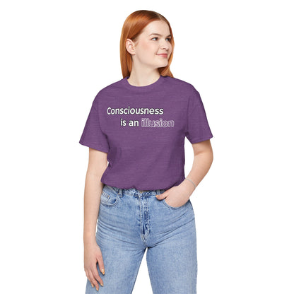 Consciousness Is an Illusion T-Shirt – Minimalist Existential Graphic Tee