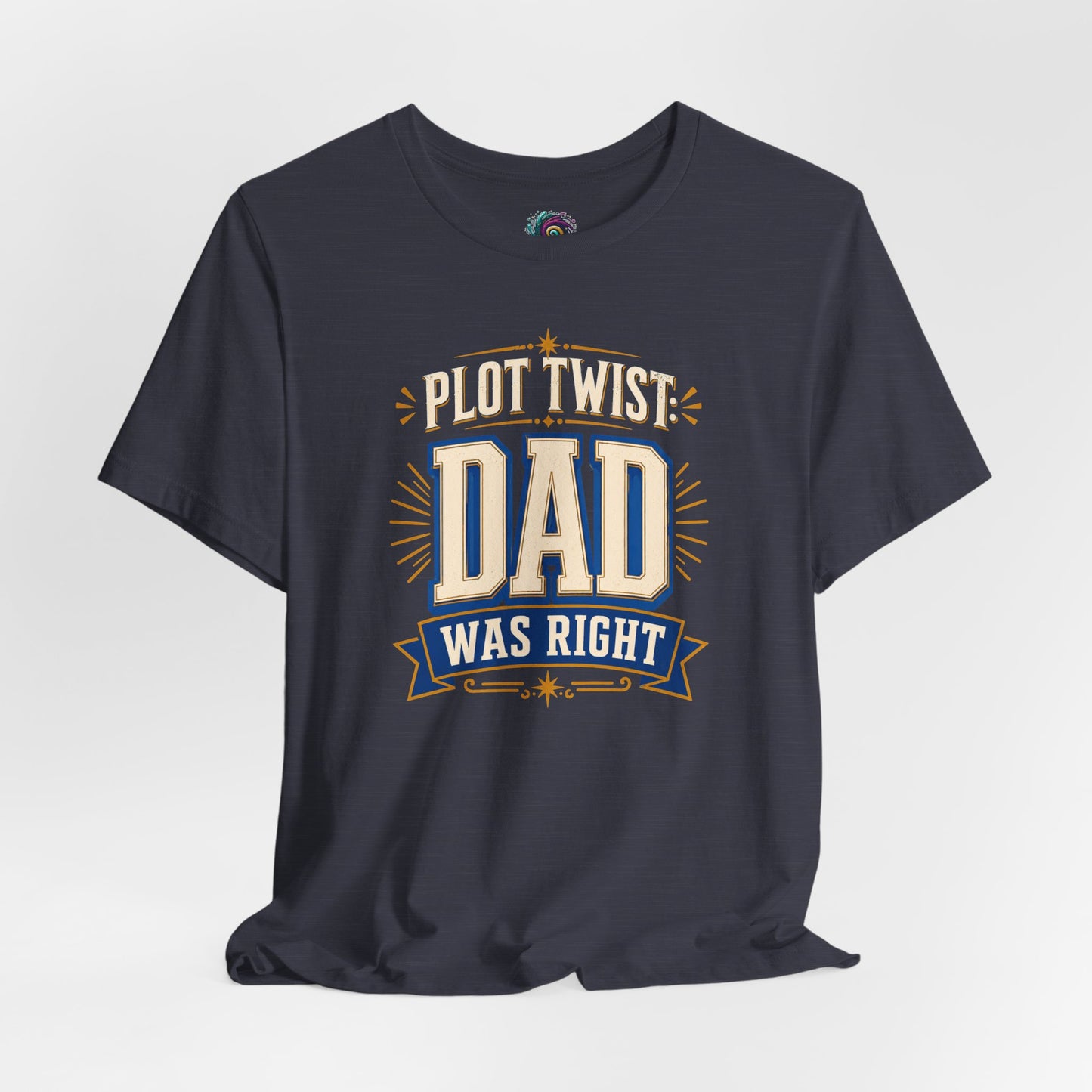 Plot Twist Dad Was Right T-Shirt – Funny Father’s Day Tee