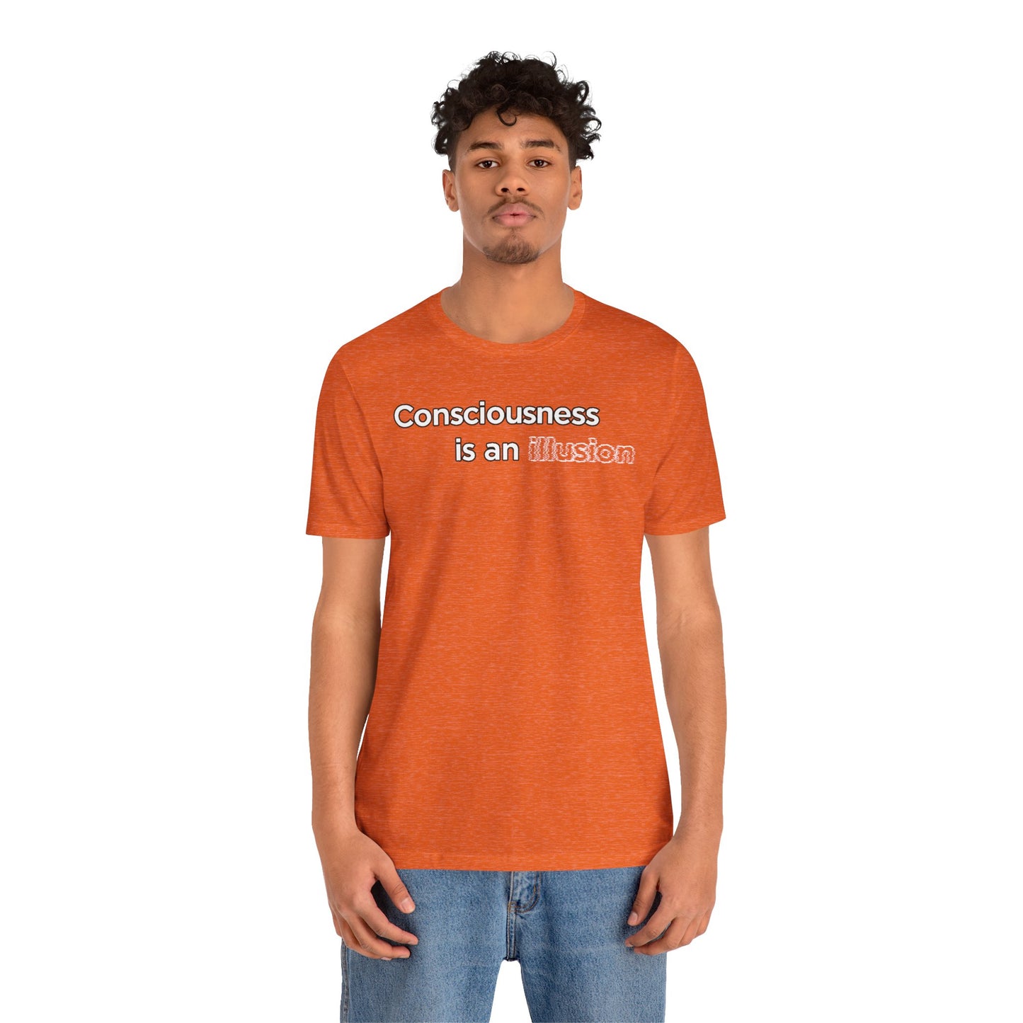 Consciousness Is an Illusion T-Shirt – Minimalist Existential Graphic Tee
