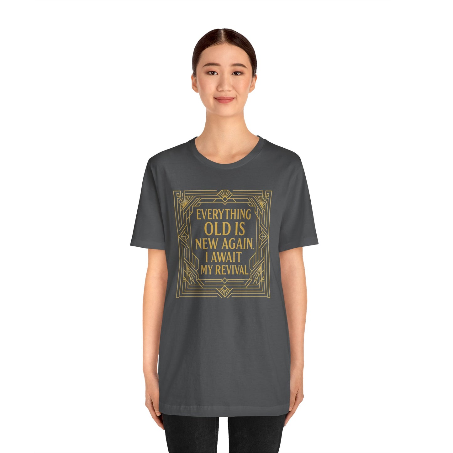 Everything Old Is New Again T-Shirt – Art Nouveau Funny Quote Shirt