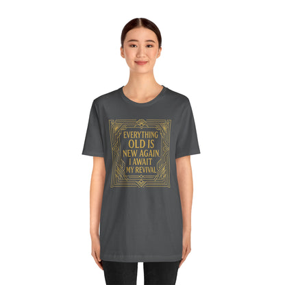 Everything Old Is New Again T-Shirt – Art Nouveau Funny Quote Shirt