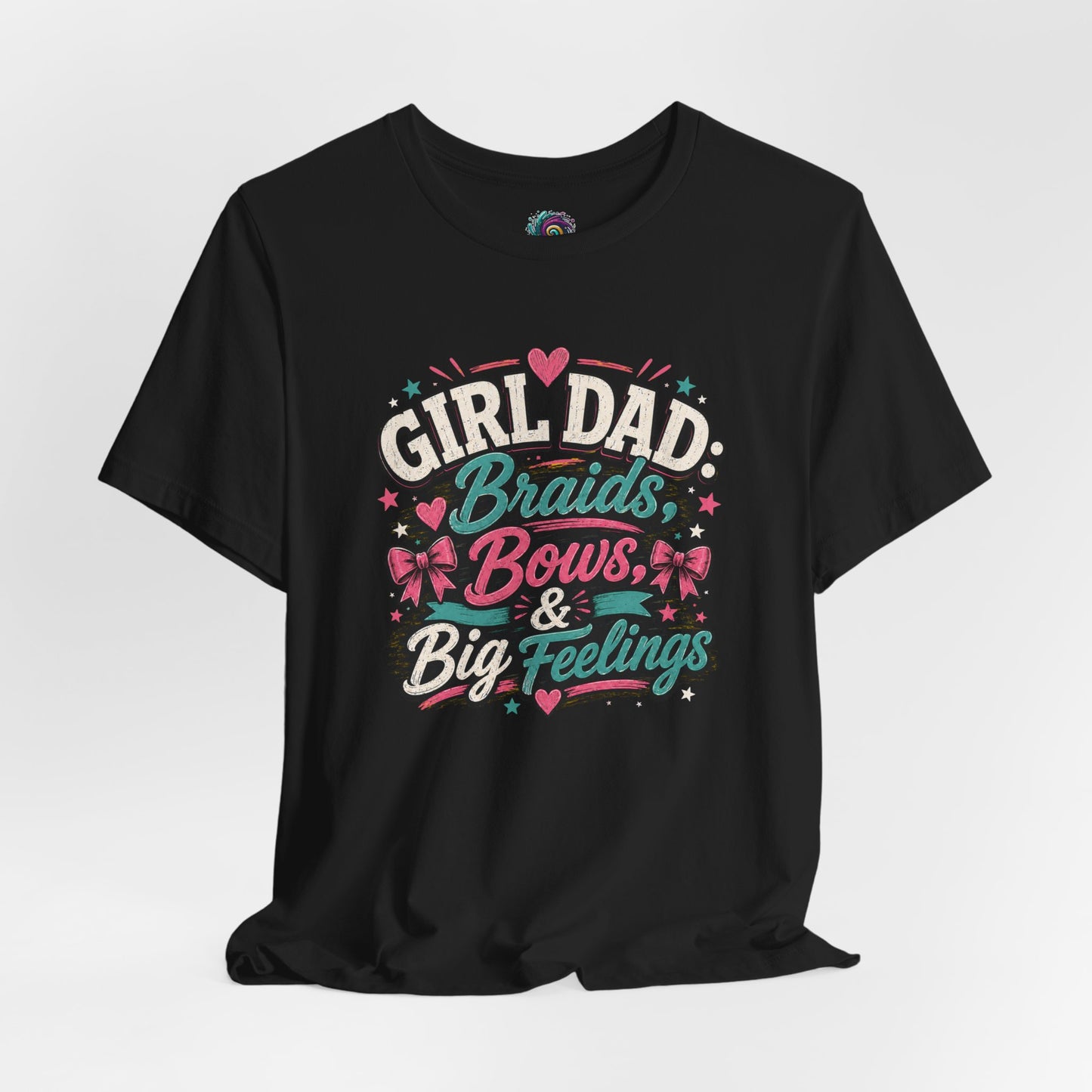 Girl Dad T-Shirt – Braids, Bows, & Big Feelings Dad Tee