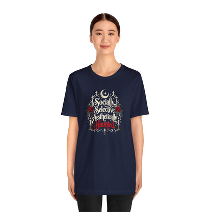 Socially Selective Aesthetically Haunted T-shirt - Gothic Humor Tee