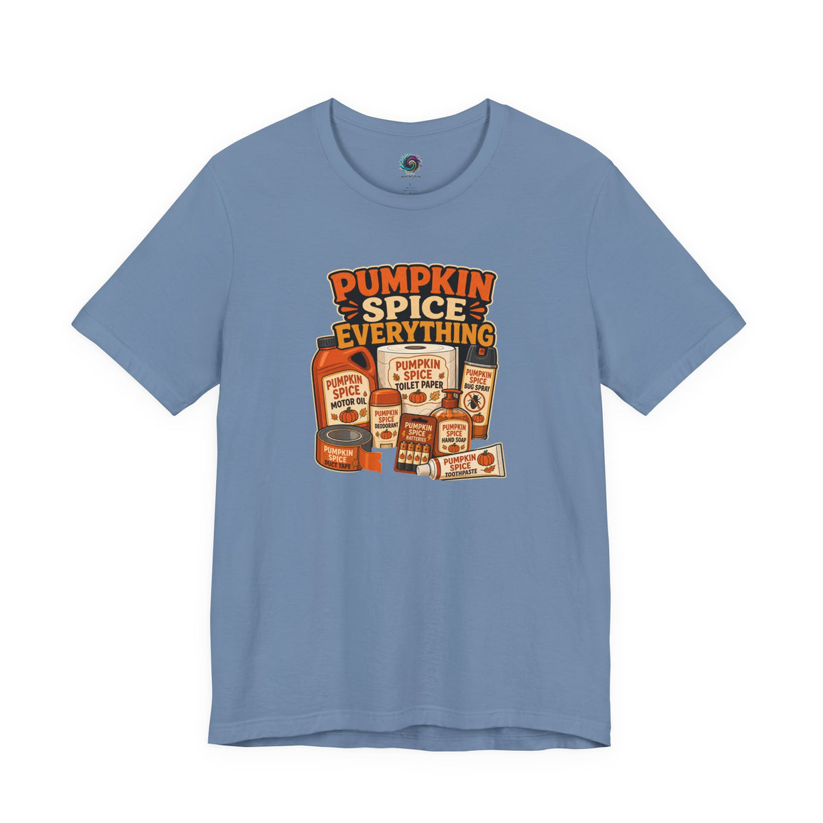 Pumpkin Spice Everything T-Shirt – Funny Fall Trend Parody Tee