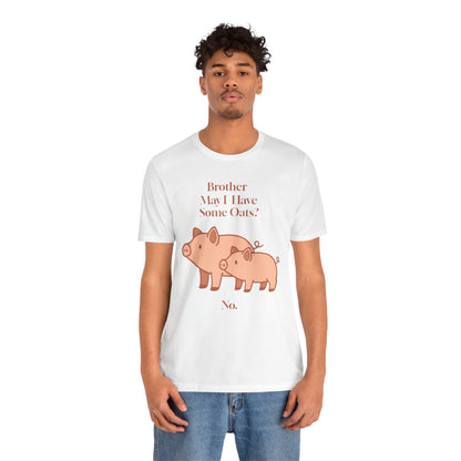 Brother May I Have Some Oats T-Shirt – Funny Viral Pig Meme Tee
