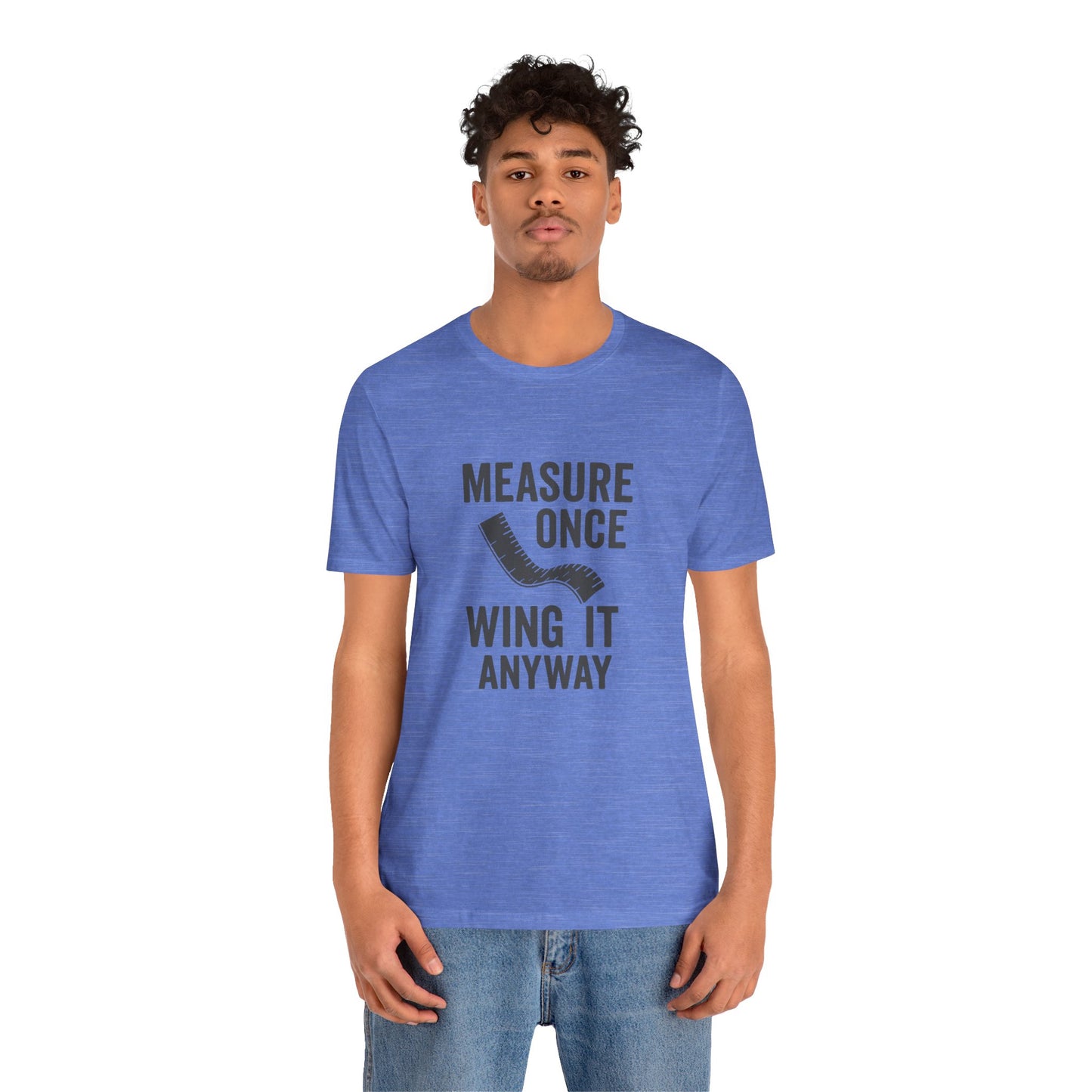 Measure Once Tee – Funny DIY Shirt for Crafters & Home Projects