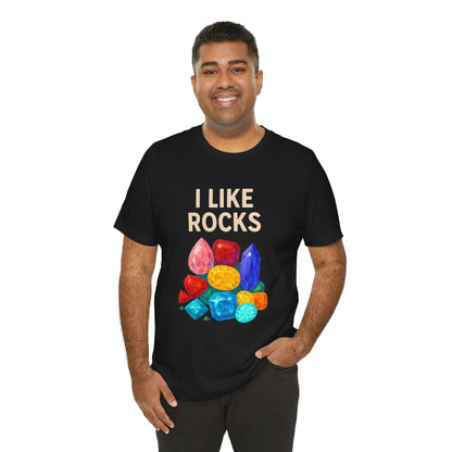 I Like Rocks Shirt – Funny Gemstone Tee for Rockhounds & Geologists