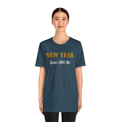 New Year Same Old Me T-Shirt – Funny Self-Confidence Tee