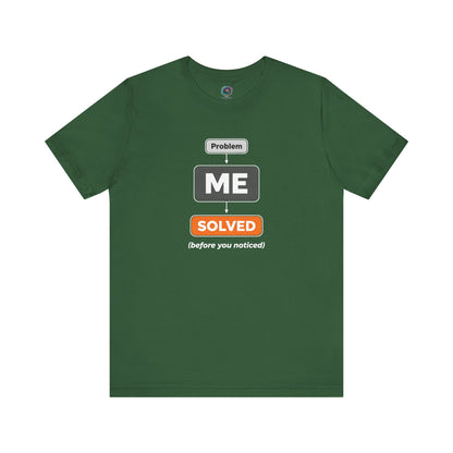 Problem Me Solved T-Shirt – Funny Problem Solver Tee