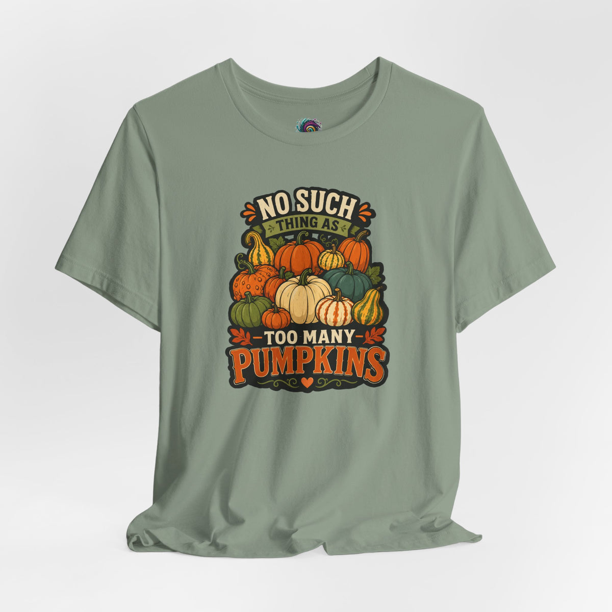 No Such Thing as Too Many Pumpkins T-Shirt – Funny Fall Pumpkin Tee