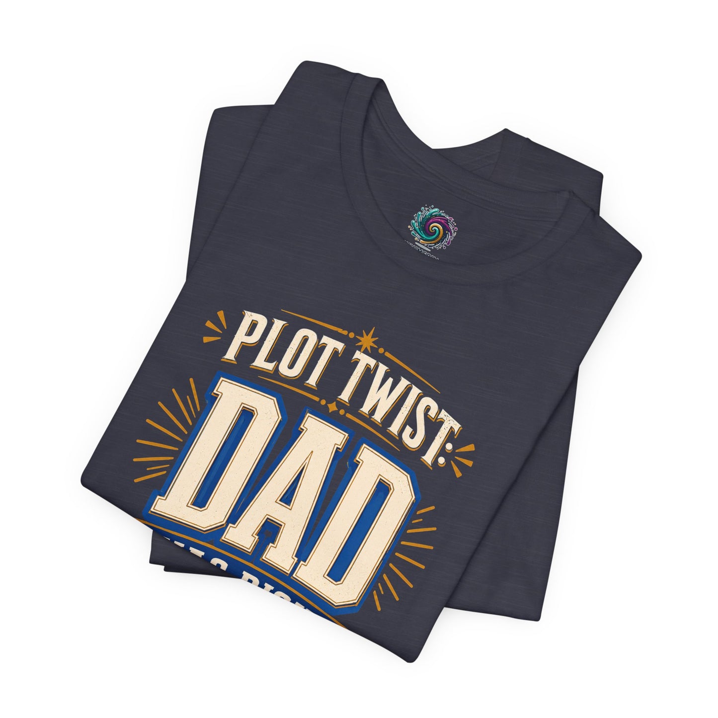 Plot Twist Dad Was Right T-Shirt – Funny Father’s Day Tee