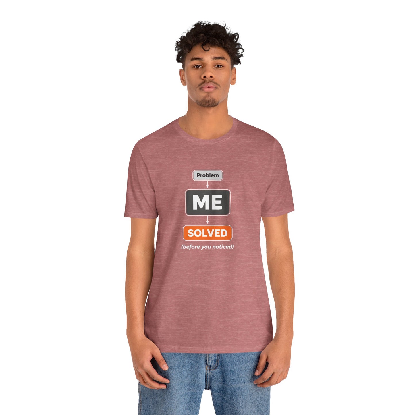 Problem Me Solved T-Shirt – Funny Problem Solver Tee