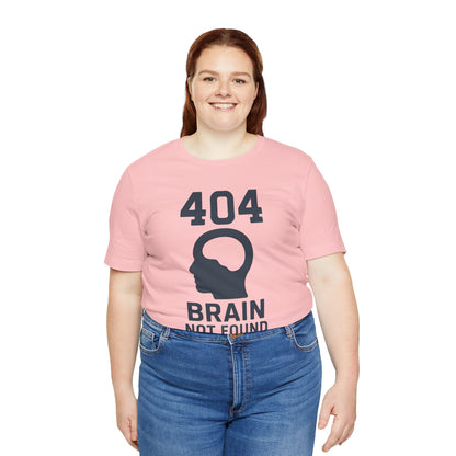 404 Brain Not Found T-Shirt – Techie Humor for Nerds & Geeks