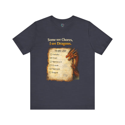Some See Chores I See Dragons T-Shirt – Funny Fantasy Tee