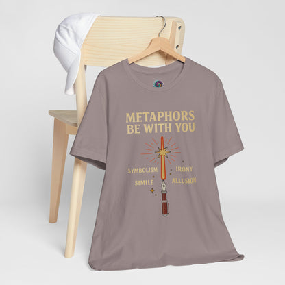Metaphors Be With You T-Shirt – Inspired by Sci-Fi & Lit Class Heroes