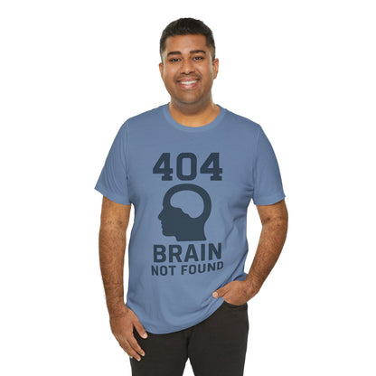 404 Brain Not Found T-Shirt – Techie Humor for Nerds & Geeks