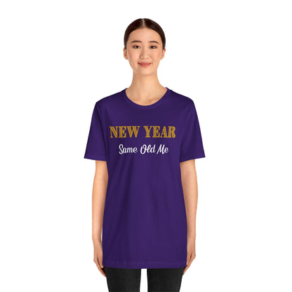 New Year Same Old Me T-Shirt – Funny Self-Confidence Tee