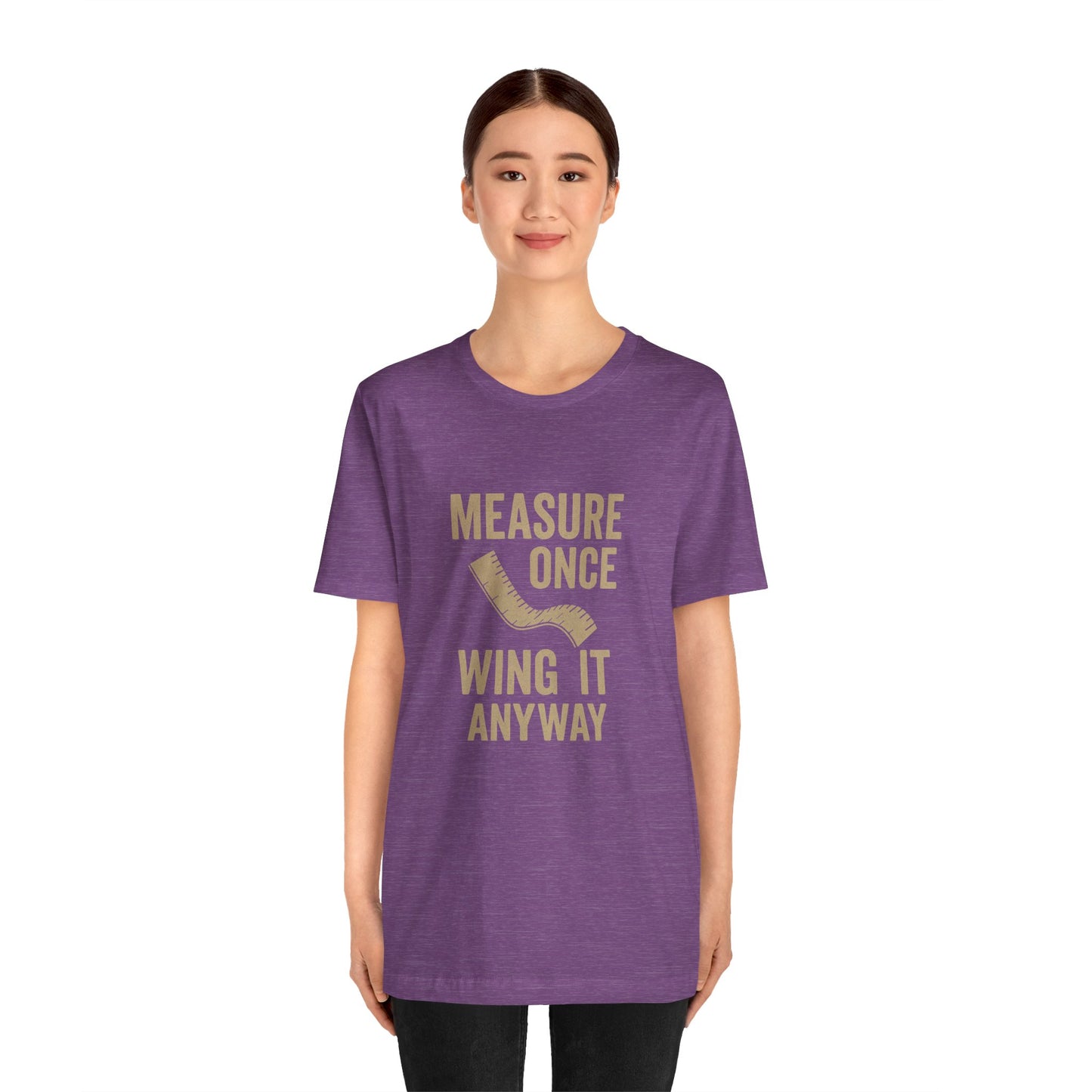 Measure Once Tee – Funny DIY Shirt for Crafters & Home Projects