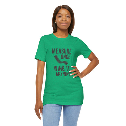 Measure Once Tee – Funny DIY Shirt for Crafters & Home Projects