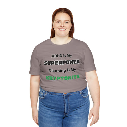 ADHD Cleaning Kryptonite T-Shirt – Funny Shirt for Neurodivergent Humor