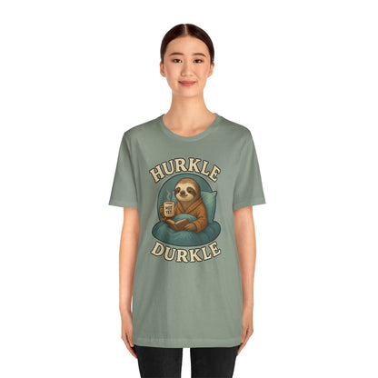 Hurkle Durkle Sloth T-Shirt – Cozy Sloth Shirt for Lazy Days