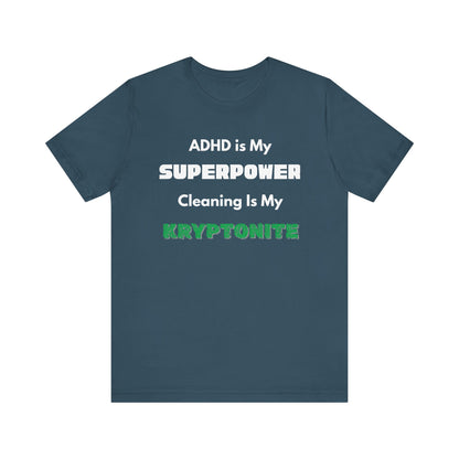 ADHD Cleaning Kryptonite T-Shirt – Funny Shirt for Neurodivergent Humor