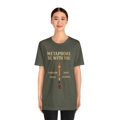 Metaphors Be With You T-Shirt – Inspired by Sci-Fi & Lit Class Heroes