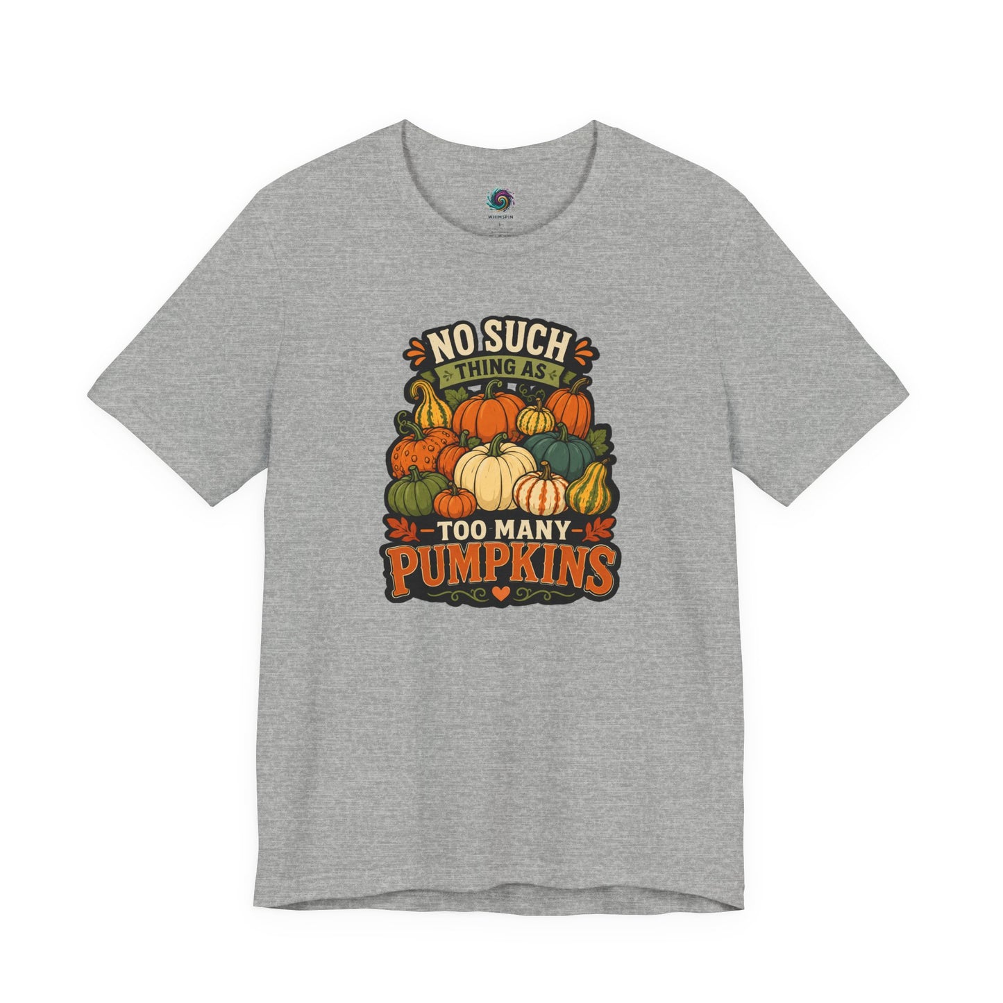 No Such Thing as Too Many Pumpkins T-Shirt – Funny Fall Pumpkin Tee
