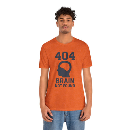 404 Brain Not Found T-Shirt – Techie Humor for Nerds & Geeks